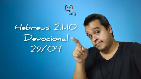 Hebreus 2.1-10 — Devocional