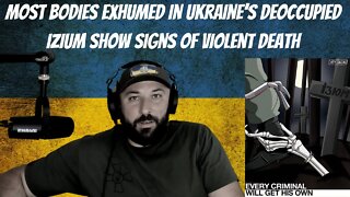 Most Bodies Exhumed in Ukraine’s Deoccupied Izium Show Signs of Violent Death - Ukraine War