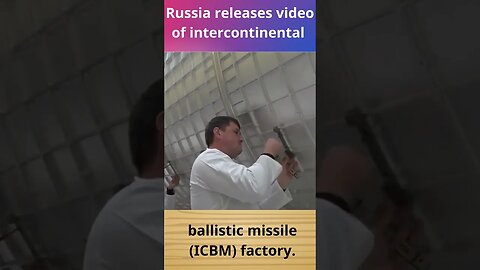 Russia releases video of intercontinental ballistic missile ICBM factory