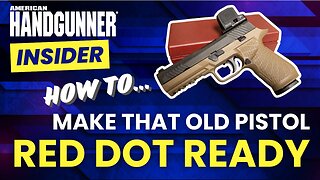 How to Make That Old Pistol Red Dot Ready | American Handgunner Insider