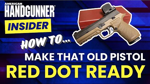 How to Make That Old Pistol Red Dot Ready | American Handgunner Insider