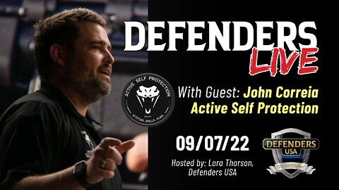 Sept 7 Defenders LIVE with special guest, John Correia, Active Self Protection