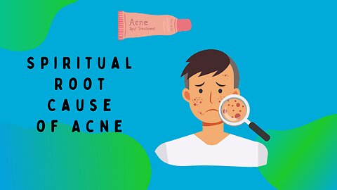 What is causing my acne? Spiritual Root Cause of Acne