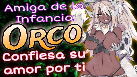 ASMR ROLEPLAY ⚔️ Amiga de la Infancia ORCO confiesa su amor por ti 💝 Monster Girl