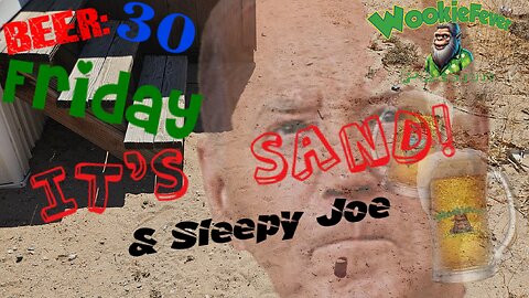 Beer:30! It's Sand and Sleepy Joe! (politics)