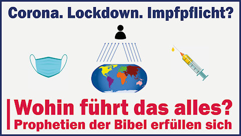 Corona, Lockdown, Impfpflicht? | Prophetien der Bibel erfüllen sich