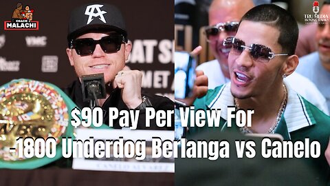 Fans or Fools: Whose Buying Canelo vs Berlanga $90 Pay Per View