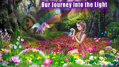 Our Journey into the Light ~ Galactic Federation of Free Worlds ~ We are all from Infinite Source