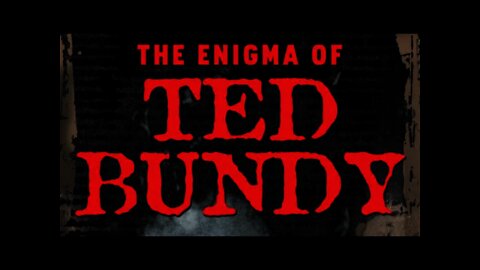 The Enigma of Ted Bundy: The Questions and Controversies Surrounding...