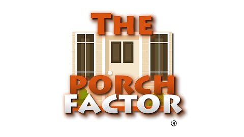 The Porch Factor - Ep. CIV (104)