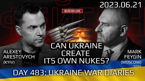 Day 483: war diaries w/Former Advisor to Ukraine President, Intel Officer @arestovych & #Feygin