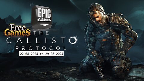 Free Game ! The Callisto Protocol ! Epic Games! 22 08 2024 to 29 08 2024