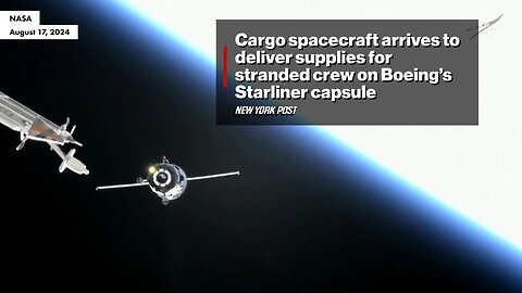 🚀 Cargo spacecraft arrives to deliver supplies for stranded crew on Starliner