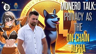 Monero Talk: Privacy as the Top On-Chain Alpha