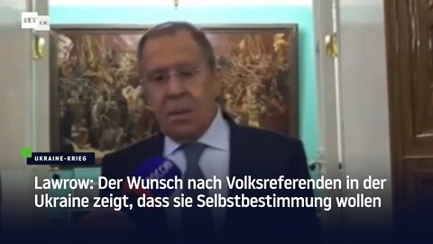 Lawrow: Der Wunsch nach Volksreferenden in der Ukraine zeigt, dass sie Selbstbestimmung wollen