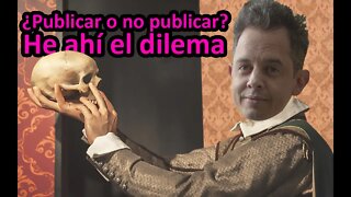 Cómo escribir mejor: Publicar o no publicar por Juan Álvarez