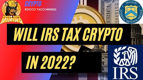 Will IRS Tax Staking and Mining Crypto in 2022?