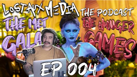 Ep.004 | The Hunger Games? or The Met Gala? | Lost Aux Media