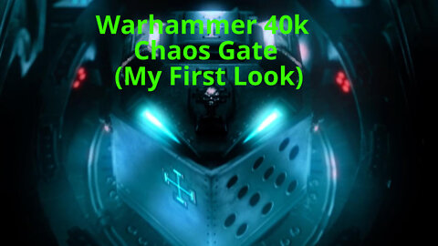 Warhammer 40k Chaos Gate: My First Look