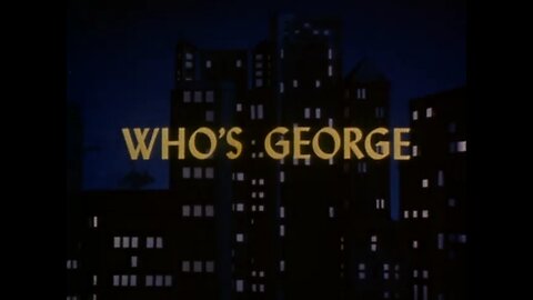 Davey and Goliath - "Who's George"