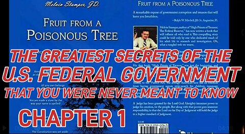 Darkest Secrets of the U.S. Federal Gov. That You Were Never Meant to Know Fruit from a Poisonous Tree Chapter 1 Melvin Stamper