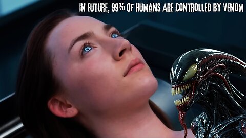 Are You Next? How Venom-Like Aliens Will Control 99% of Humanity @movierecapsofficial @MOVIECLIPS