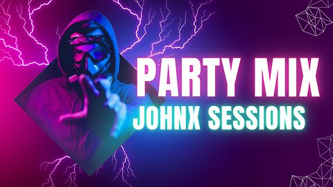 Your Party Mix 2024 -JohnX Sessions #7