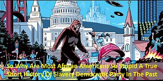 Why Are Most African Americans So Stupid Short History Of Slavery Democratic Party