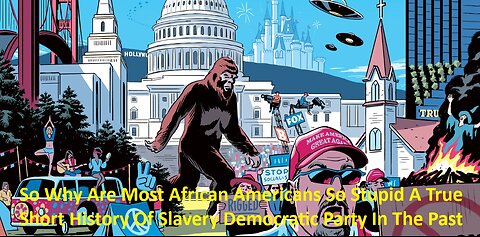 Why Are Most African Americans So Stupid Short History Of Slavery Democratic Party