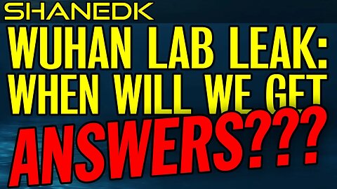 Wuhan Lab Leak: When Will We Get Answers?