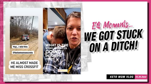 My EQ Got Tested... Guess Who Got Stuck On A Ditch | Keto Mom Vlog