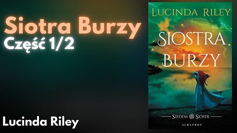 Siostra burzy Część 1/2, Cykl: Siedem sióstr (tom 2) - Lucinda Riley