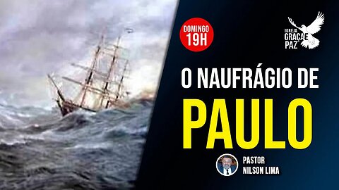 🔴 O naufrágio de Paulo - Pr. Nilson Lima #pregação #live