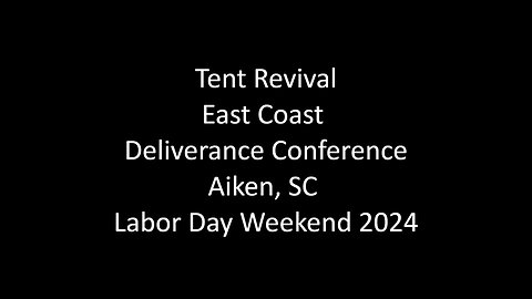 Tent Revival Info | East Coast Deliverance Labor Day Weekend 2024