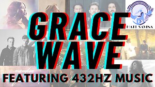 GRACE WAVE Radio (20 hours, Aug 24th 2024) Featuring 432hz Contemporary Christian Music