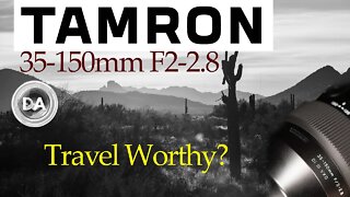 Tamron 35-150mm F2-2.8: Travel Worthy? | DA