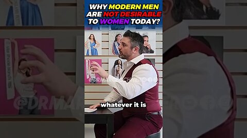 Why Modern Men Are NOT DESIREABLE to Women Today?