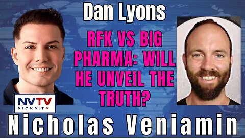 Dan Lyons & Nicholas Veniamin: Will RFK Expose Big Pharma?