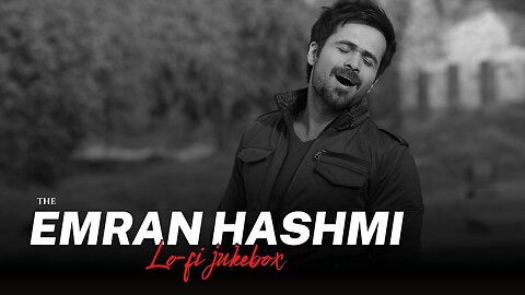 Emraan Hashmi's Best (Lo-fi Mix) Jukebox Vol.1 _ Bollywood Lofi _ Lo-fi 2307 _ 25Min of Lofi Music