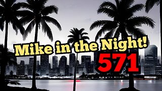 Mike in the Night E571 - Next weeks News Today , Call ins Headlines