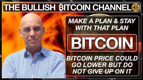 PLAN & STAY WITH YOUR THESIS - DO NOT GIVE UP ON BITCOIN ON 'THE BULLISH ₿ITCOIN CHANNEL' (EP 454)