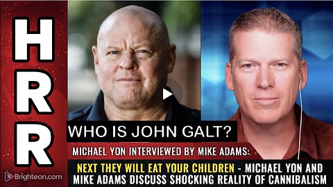 HRR- Next they will eat your children - Michael Yon and Mike Adams discuss shocking reality...JGANON