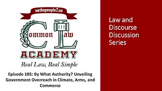 Episode 105: By What Authority? Examining Government Overreach in Climate, Arms, and Commerce