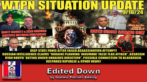 WTPN SITUATION UPDATE 9/16/24-“DS PANIC AFTER ASSASSINATION ATTEMPT FAIL-OCT SURPRISES”-Edited Down