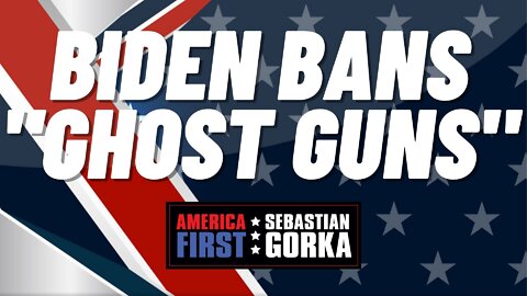 Sebastian Gorka FULL SHOW: Biden bans "ghost guns"