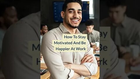 How to stay motivated at work