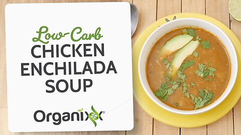 Low-Carb Chicken Enchilada Soup | Organixx Recipe