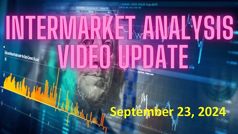 InterMarket Analysis Update for Monday September 23, 2024