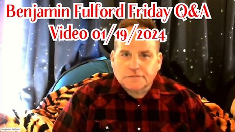 Benjamin Fulford Friday Q&A Video 01/19/2024