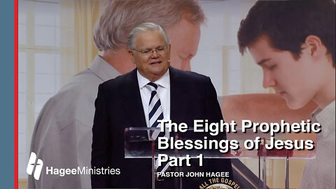 Pastor John Hagee - "The Eight Prophetic Blessings of Jesus, Part 1"